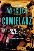 Okładka - Przejęcie. Jakub Mortka. Tom 3 - Wojciech Chmielarz