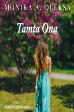 Okładka - Tamta Ona - Monika A. Oleksa