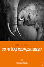 Okładka - Co myślą i czują zwierzęta - Carl Safina