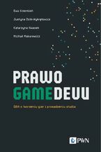 Okładka - Prawo gamedevu - Ewa Krzemień, Justyna Dzik-Wykrętowicz, Katarzyna Kwasek, Michał Makarewicz