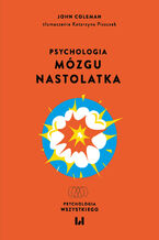 Okładka - Psychologia mózgu nastolatka - John Coleman
