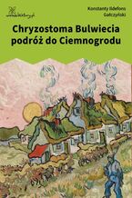 Okładka - Chryzostoma Bulwiecia podróż do Ciemnogrodu - Konstanty Ildefons Gałczyński