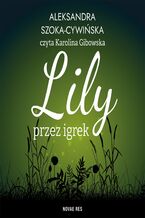 Okładka - Lily przez igrek - Aleksandra Szoka-Cywińska