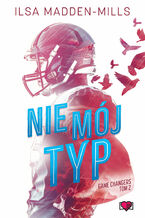 Okładka - Nie mój typ. Game Changers - Ilsa Madden-Mills