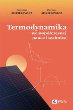 Okładka - Termodynamika we współczesnej nauce i technice - Jarosław Mikielewicz, Dariusz Mikielewicz