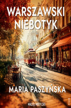 Okładka - Warszawski niebotyk (#1). Warszawski niebotyk - Maria Paszyńska
