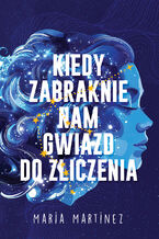 Okładka - Kiedy zabraknie nam gwiazd do zliczenia - Maria Martinez