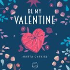 Okładka - Be My Valentine - Marta Cyrkiel