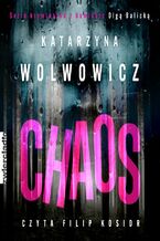 Okładka - Chaos. Komisarz Olga Balicka. Tom 8 - Katarzyna Wolwowicz
