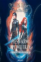 Okładka - Pieśń krwi i powietrza. Tom 1. Proroctwo Dioriness - A. M. Engler