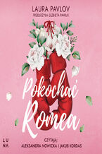 Okładka - Pokochać Romea - Laura Pavlov