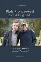 Okładka - Piotr Fronczewski. Portret Przyjaciela - Dariusz Domański