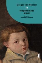 Okładka - Niegdysiejsze śniegi - Gregor von Rezzori