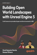 Okładka - Building Open World Landscapes with Unreal Engine 5. Create stunning open world  environments with foliage, lighting, and materials in UE5 - David Ignacio García, Ramón Olivero, Marco Secchi