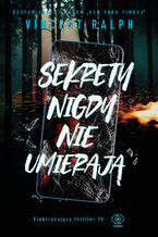 Okładka - Sekrety nigdy nie umierają - Vincent Ralph