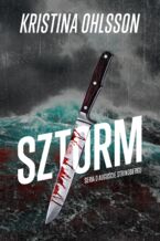Okładka - Seria o Auguście Strinbergu (Tom 1). Sztorm - Kristina Ohlsson