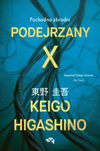 Okładka - Podejrzany X. Pochodna zbrodni. Kryminalna Relacja. Tom 1 - Keigo Higashino
