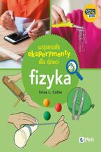 Okładka - Wspaniałe eksperymenty dla dzieci. Fizyka - Erica Colón