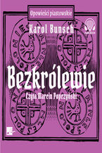 Okładka - Powieści piastowskie (#5). Bezkrólewie - Karol Bunsch