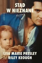 Okładka - Stąd w nieznane. Wspomnienia - Lisa Marie Presley, Riley Keough