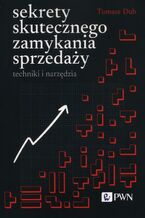 Okładka - Sekrety skutecznego zamykania sprzedaży - Tomasz Dub
