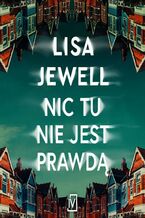 Okładka - Nic tu nie jest prawdą - Lisa Jewell