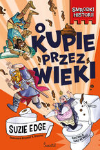 Okładka - O kupie przez wieki. Smrodki historii. Tom 1 - Suzie Edge