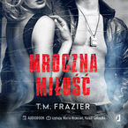 Okładka - Mroczna miłość. Mroczne światło. Tom 1 - T.M. Frazier