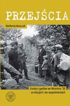 Okładka - Przejścia Exodus cywilów we Wrześniu '39 w relacjach i we wspomnieniach - Bartłomiej Noszczak
