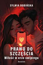 Okładka - Prawo do szczęścia. Miłość w erze swipingu - Sylwia Bobińska