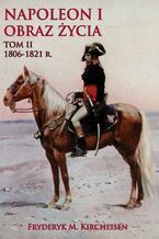 Okładka - Napoleon I Obraz życia Tom II - Fryderyk M. Kircheisen