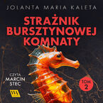 Okładka - Strażnik Bursztynowej Komnaty. Tom drugi - Jolanta Maria Kaleta