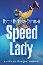 Okładka - Speed Lady. Moja Korona Himalajow i Karakorum - Dorota Rasińska-Samoćko