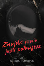 Okładka - Znajdź mnie, jeśli potrafisz Część 1 - Marcelina Baranowska