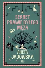 Okładka - Sekret prawie byłego męża. Gracje z Ustki. Tom 2 - Aneta Jadowska