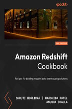 Okładka - Amazon Redshift Cookbook. Recipes for building modern data warehousing solutions - Second Edition - Shruti Worlikar, Harshida Patel, Anusha Challa, Ippokratis Pandis