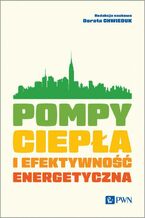 Okładka - Pompy ciepła i efektywność energetyczna - Dorota Chwieduk