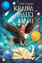 Okładka - Kraina białej magii. Cz.2 - Jolanta Szymańska