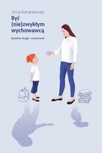 Okładka - Być (nie)zwykłym wychowawcą Scenariusze lekcji wychowawczych dla uczniów klas starszych szkoły podstawowej - Anna Konarzewska