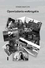 Okładka - Opowiadania wałbrzyskie - Edward Knapczyk