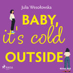 Baby, it's cold outside