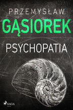 Okładka - Psychopatia - Przemysław Gąsiorek