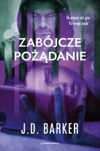 Okładka - Zabójcze pożądanie - J.D. Barker