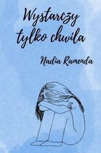 Okładka - Wystarczy tylko chwila - Ramenda Nadia