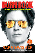 Okładka - Burn Book. Technologia i ja: historia miłosna - Kara Swisher