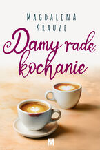 Okładka - Damy radę, kochanie - Magdalena Krauze