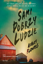 Okładka - Sami dobrzy ludzie - Ashley Flowers