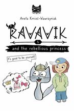 Okładka - Ravavik and the rebellious princess. It's good to be yourself - Aneta Kmieć-Wawrzyniak