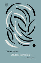 Okładka - Oddani istnieniu - Tomasz Jastrun