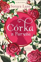 Okładka - CÓRKA Z PARYŻA. Utracone córki. Tom 5 - Soraya Lane